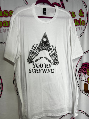 You’re screwed graphic Tee