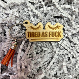 Tired as fuck keychain