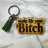 Make life your bitch keychain