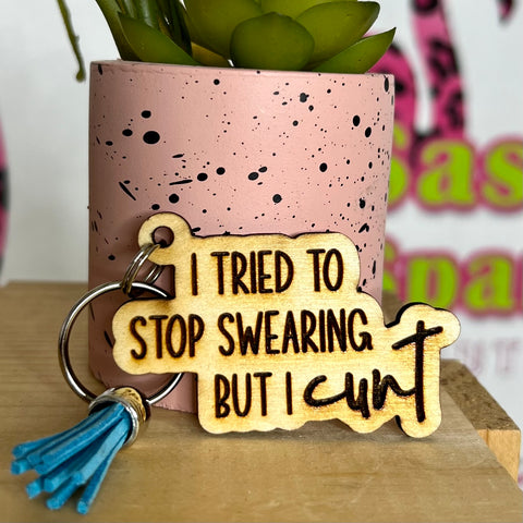 I tried to stop swearing but I cunt keychain